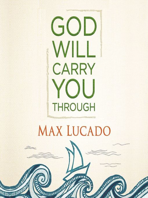 Title details for God Will Carry You Through by Max Lucado - Available